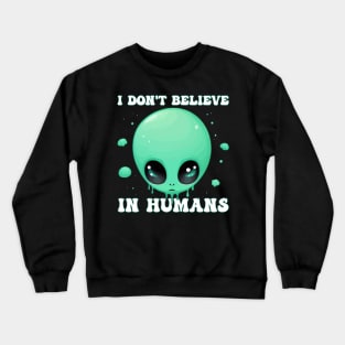 Kawaii Green Alien - I Don't Believe in Humans Halloween Crewneck Sweatshirt